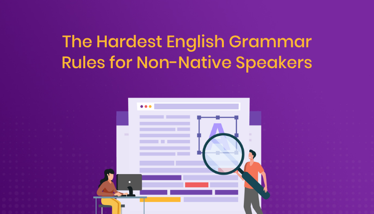 The Hardest English Grammar Rules for Non-Native Speakers