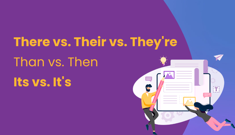 Than vs. Then / There vs. Their vs. They're / Its vs. It's