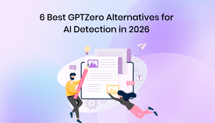 6 Best GPTZero Alternatives for AI Detection in 2026 (Tested and Reviewed)
