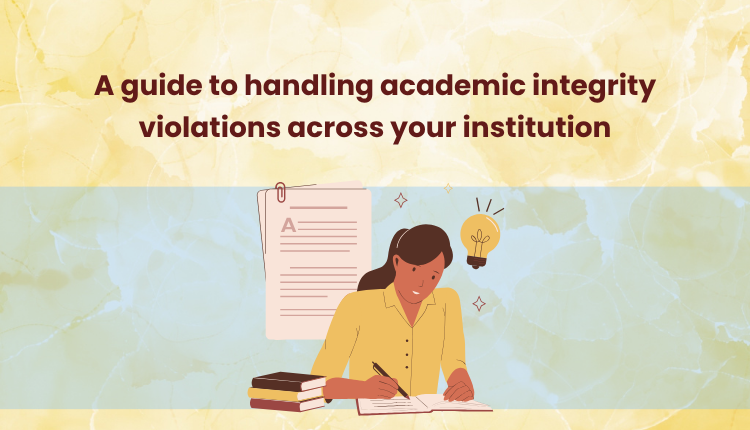 A guide to handling academic integrity violations across your institution