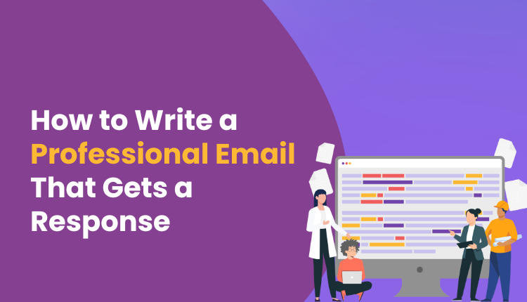 How to Write a Professional Email That Gets a Response