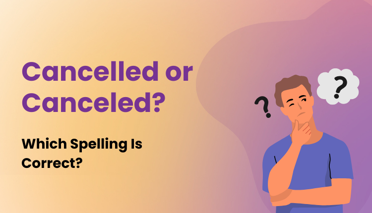 Cancelled or Canceled?