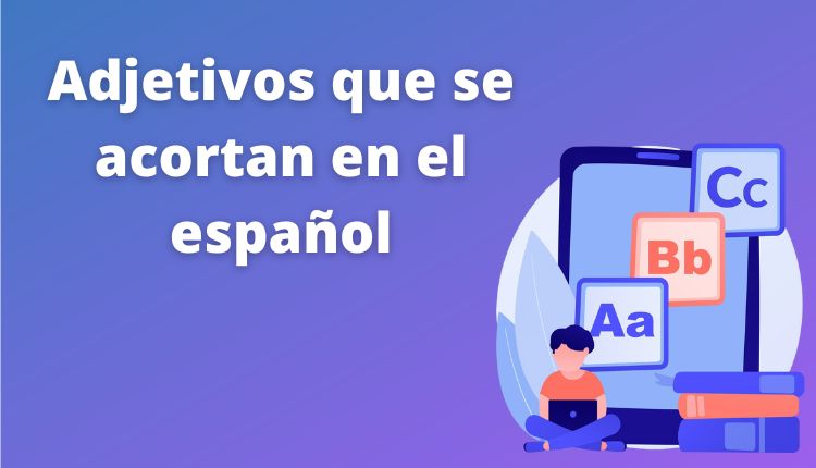 Adjetivos que se acortan en el español