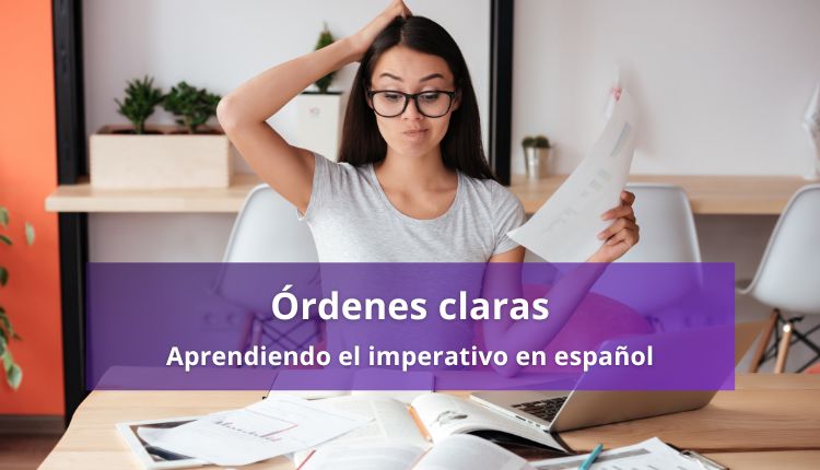 Órdenes claras: Aprendiendo el imperativo en español
