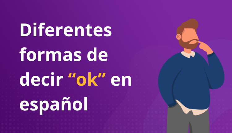 Diferentes formas de decir “ok” en español