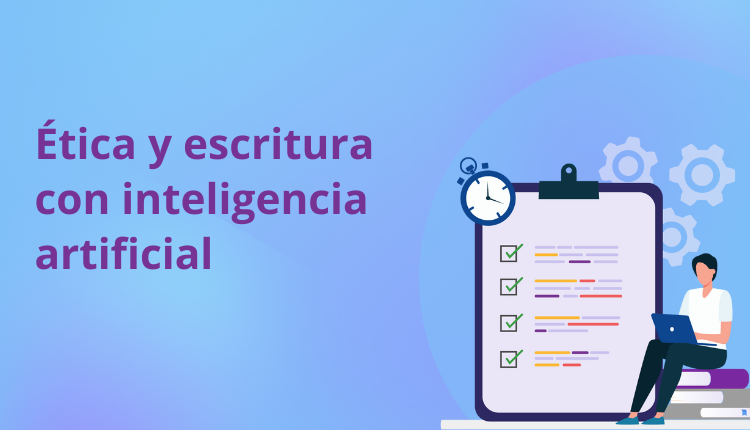 Ética y escritura con inteligencia artificial