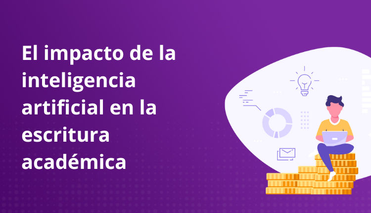 El impacto de la inteligencia artificial en la escritura académica