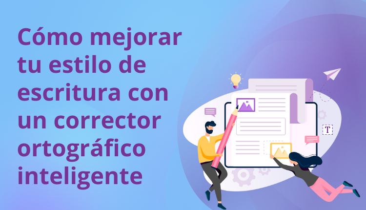 Cómo mejorar tu estilo de escritura con un corrector ortográfico inteligente