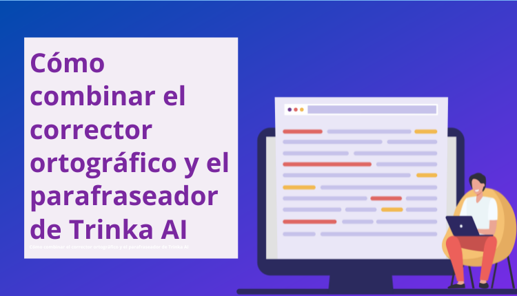 Cómo combinar el corrector ortográfico y el parafraseador de Trinka AI