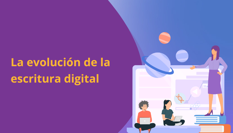 La evolución de la escritura digital