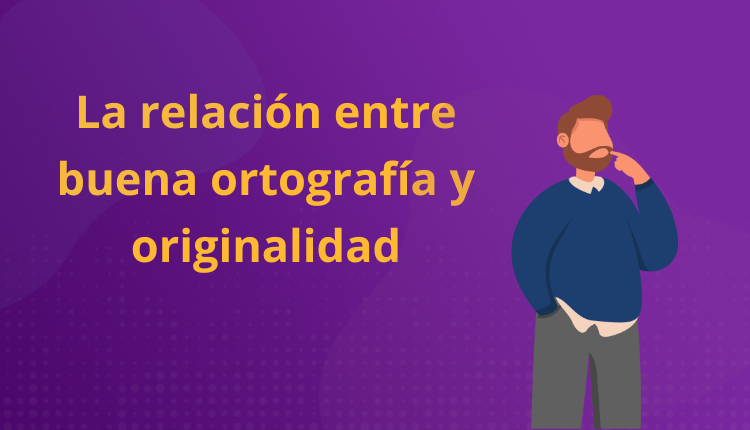 La relación entre buena ortografía y originalidad