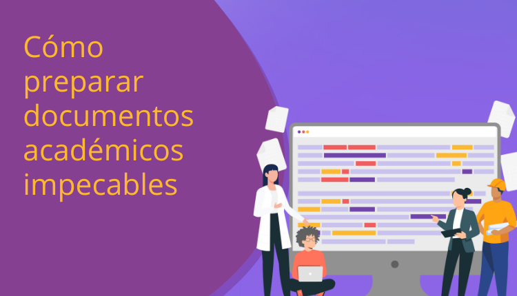Cómo preparar documentos académicos impecables