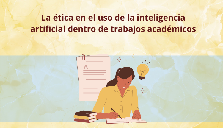 La ética en el uso de la inteligencia artificial dentro de trabajos académicos