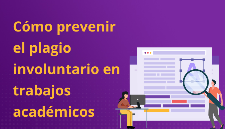 Cómo prevenir el plagio involuntario en trabajos académicos