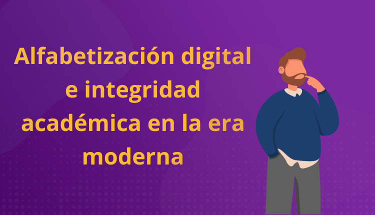 Alfabetización digital e integridad académica en la era moderna