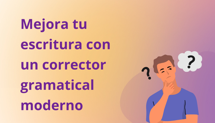 Mejora tu escritura con un corrector gramatical moderno