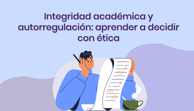 Integridad académica y autorregulación: aprender a decidir con ética