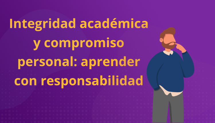 Integridad académica y compromiso personal: aprender con responsabilidad