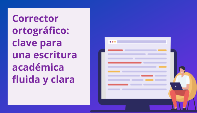 Corrector ortográfico: clave para una escritura académica fluida y clara