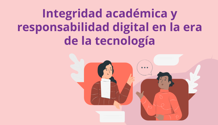 Integridad académica y responsabilidad digital en la era de la tecnología