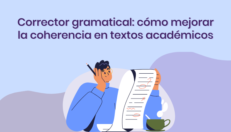 Corrector gramatical: cómo mejorar la coherencia en textos académicos
