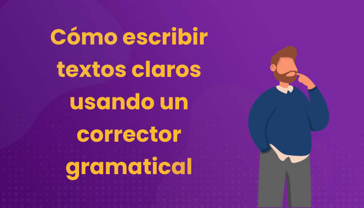Cómo escribir textos claros usando un corrector gramatical