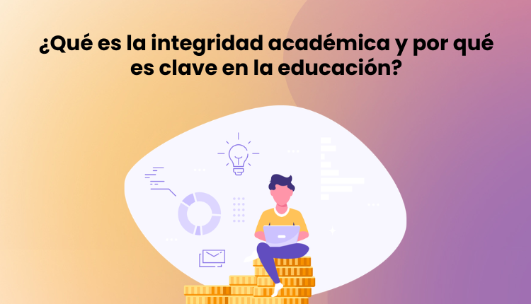 ¿Qué es la integridad académica y por qué es clave en la educación?
