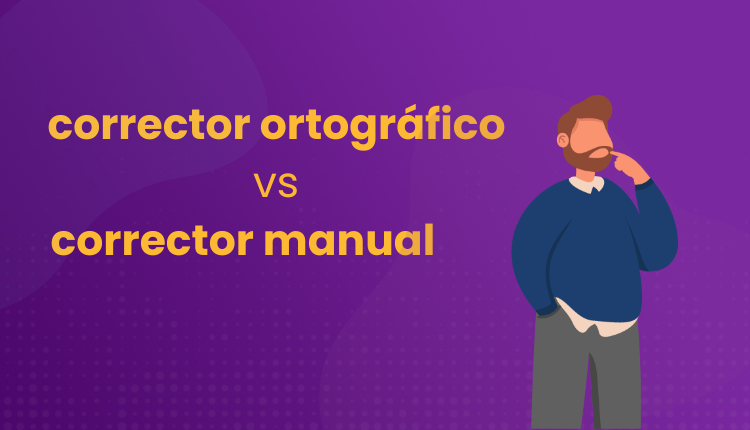 Corrector ortográfico vs revisión manual: cuál usar y cuándo