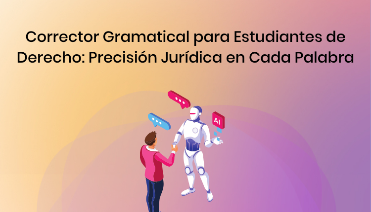 Corrector Gramatical para Estudiantes de Derecho: Precisión Jurídica en Cada Palabra