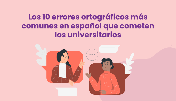 Los 10 errores ortográficos más comunes en español que cometen los universitarios