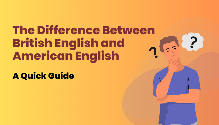 The Difference Between British English and American English
