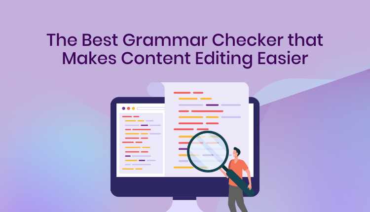 The Best Grammar Checker that Makes Content Editing Easier