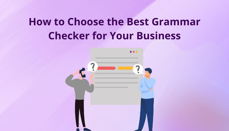 How to Choose the Best Grammar Checker for Your Business