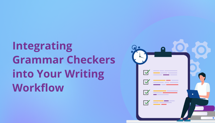 Integrating Grammar Checkers into Your Writing Workflow