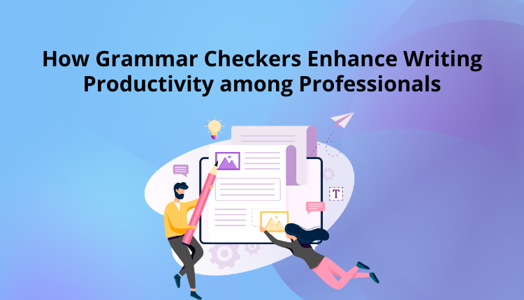 How Grammar Checkers Enhance Writing Productivity among Professionals