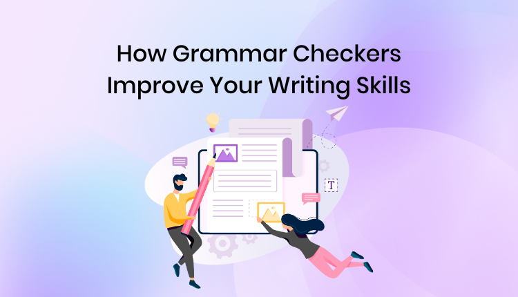 How Grammar Checkers Improve Your Writing Skills