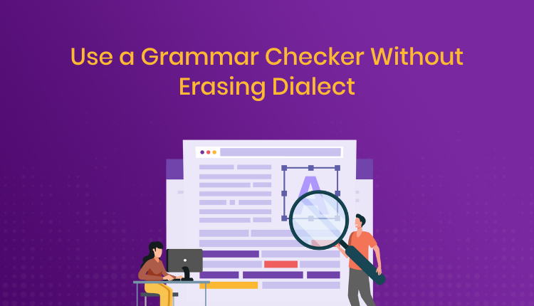 Use a Grammar Checker Without Erasing Dialect