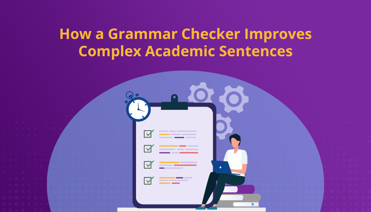 How a Grammar Checker Improves Complex Academic Sentences
