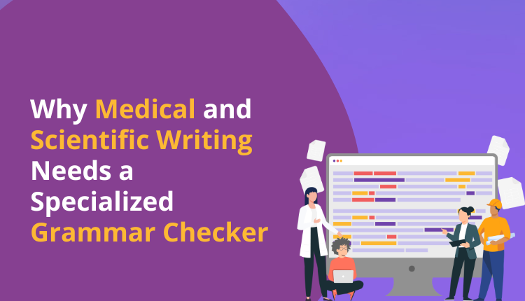 Why Medical and Scientific Writing Needs a Specialized Grammar Checker