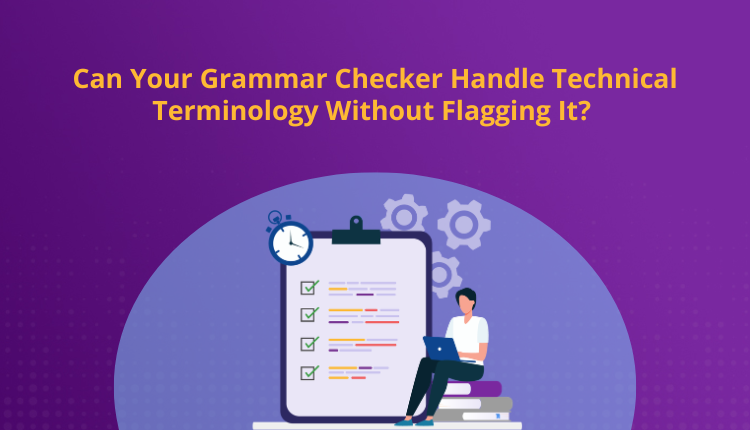 Can Your Grammar Checker Handle Technical Terminology Without Flagging It?