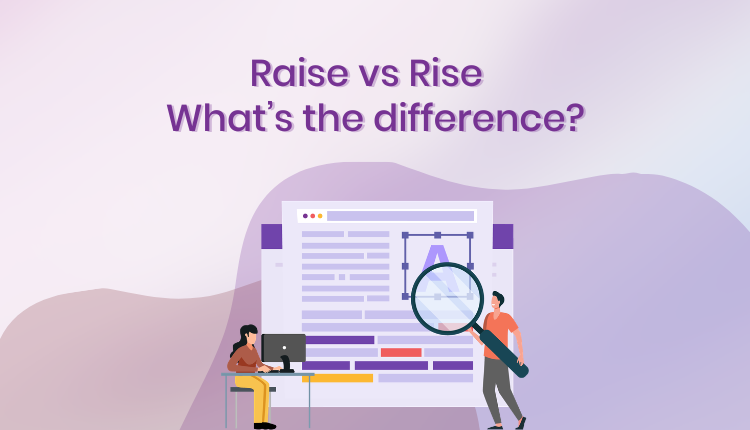 Raise vs Rise - What’s the difference?